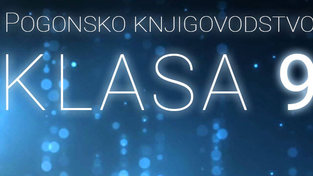 Pogonsko knjigovodstvo - Klasa 9